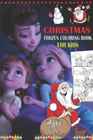 Cover of Christmas Frozen Coloring Book For Kids Ages 4-10