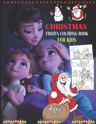 Book cover for Christmas Frozen Coloring Book For Kids Ages 4-10