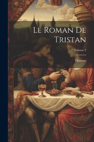Cover of Le Roman De Tristan; Volume 2