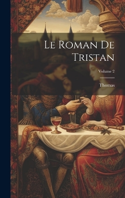 Book cover for Le Roman De Tristan; Volume 2