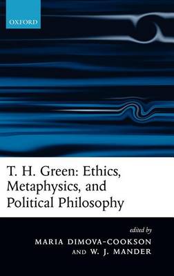 Cover of T. H. Green: Ethics, Metaphysics, and Political Philosophy