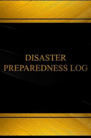Cover of Disaster Preparedness Log (Log Book, Journal -125 pgs,8.5 X 11 inches)