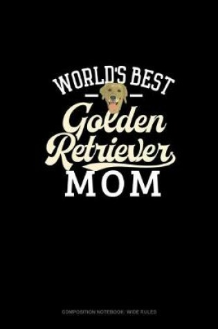 Cover of World's Best Golden Retriever Mom