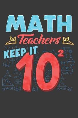 Book cover for Math Teachers Keep It 10 Squared