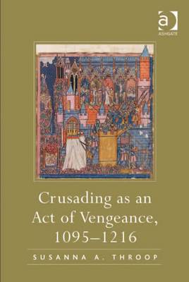 Book cover for Crusading as an Act of Vengeance, 1095-1216