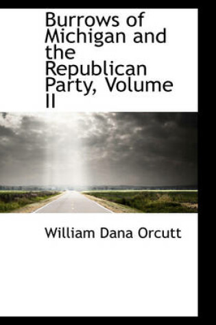 Cover of Burrows of Michigan and the Republican Party, Volume II