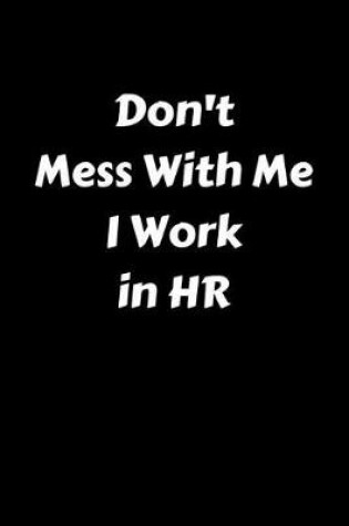 Cover of Don't Mess with Me I Work in HR