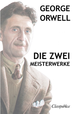 Book cover for George Orwell - Die zwei meisterwerke