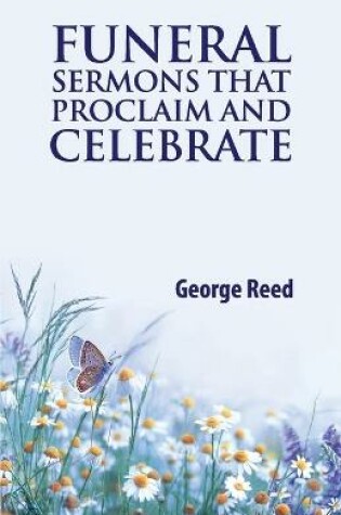 Cover of Funeral Sermons that Proclaim and Celebrate