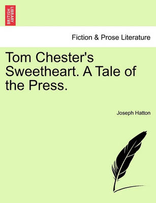 Book cover for Tom Chester's Sweetheart. a Tale of the Press.