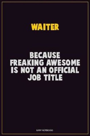 Cover of Waiter, Because Freaking Awesome Is Not An Official Job Title