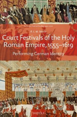 Cover of Court Festivals of the Holy Roman Empire, 1555-1619