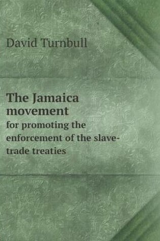 Cover of The Jamaica movement for promoting the enforcement of the slave-trade treaties