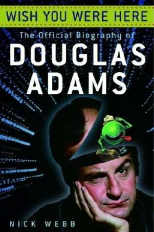 Cover of Wish You Were Here: The Official Biography of Douglas Adams