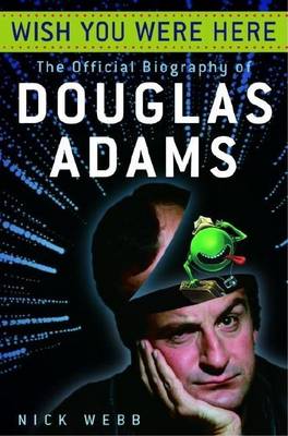 Book cover for Wish You Were Here: The Official Biography of Douglas Adams