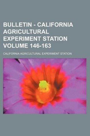 Cover of Bulletin - California Agricultural Experiment Station Volume 146-163