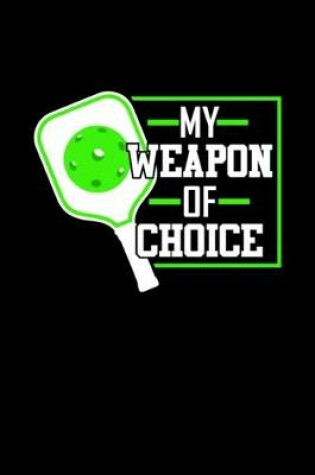 Cover of My Weapon of Choice funny gift for pickleball