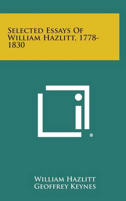 Book cover for Selected Essays of William Hazlitt, 1778-1830