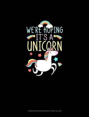 Book cover for We're Hoping It's A Unicorn