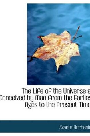 Cover of The Life of the Universe as Conceived by Man from the Earliest Ages to the Present Times