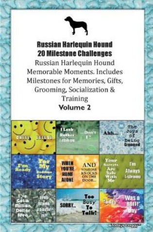 Cover of Russian Harlequin Hound 20 Milestone Challenges Russian Harlequin Hound Memorable Moments.Includes Milestones for Memories, Gifts, Grooming, Socialization & Training Volume 2