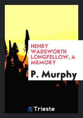 Book cover for Henry Wadsworth Longfellow, a Memory