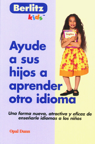 Cover of Ayude a Sus Hijos a Aprender Otro Idioma