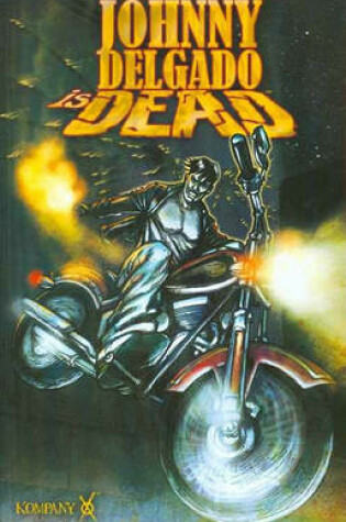 Cover of Johnny Delgado Is Dead Volume 1