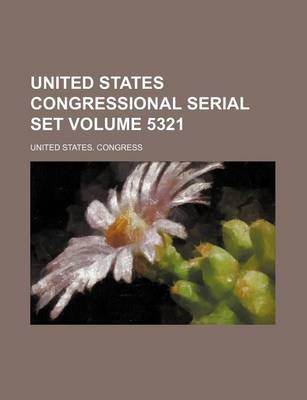 Book cover for United States Congressional Serial Set Volume 5321