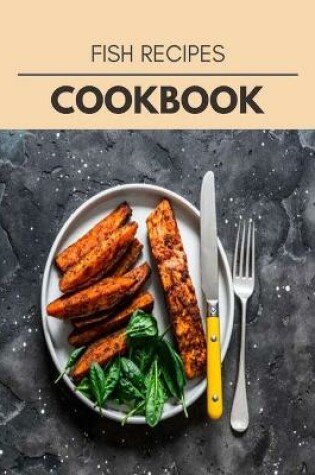 Cover of Fish Recipes Cookbook