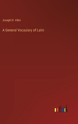 Book cover for A General Vocaulary of Latin