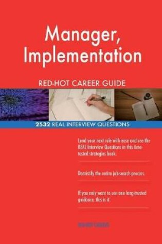 Cover of Manager, Implementation RED-HOT Career Guide; 2532 REAL Interview Questions