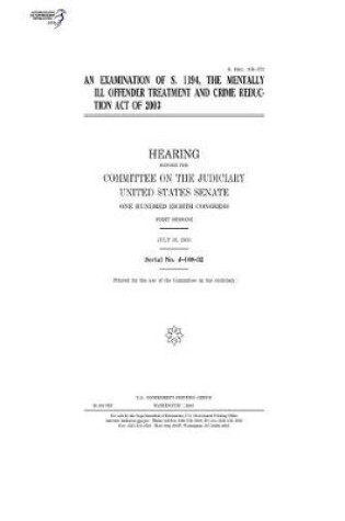 Cover of An examination of S. 1194, the Mentally Ill Offender Treatment and Crime Reduction Act of 2003