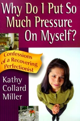 Cover of Why Do I Put So Much Pressure on Myself?