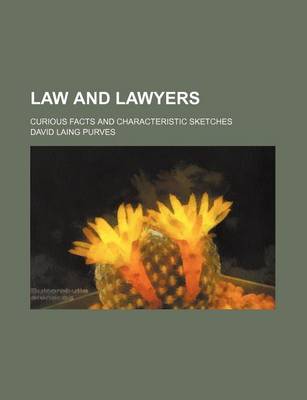 Book cover for Law and Lawyers; Curious Facts and Characteristic Sketches