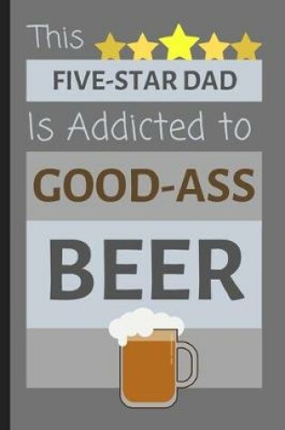 Cover of This Five-Star Dad Is Addicted To Good-Ass Beer