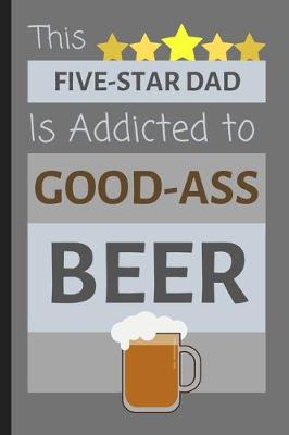 Book cover for This Five-Star Dad Is Addicted To Good-Ass Beer