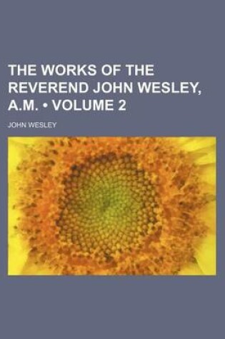 Cover of The Works of the Reverend John Wesley, A.M. (Volume 2)