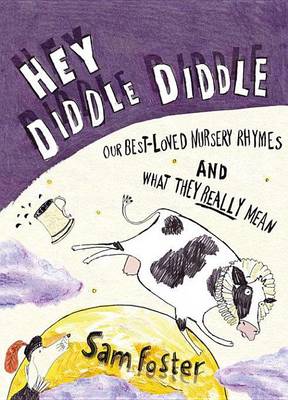 Book cover for Hey Diddle Diddle: Our Best-Loved Nursery Rhymes and What They Really Mean