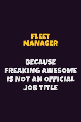 Book cover for Fleet Manager, Because Freaking Awesome Is Not An Official Job Title