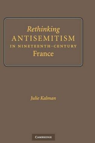 Cover of Rethinking Antisemitism in Nineteenth-Century France