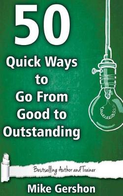 Book cover for 50 Quick Ways to Go from Good to Outstanding