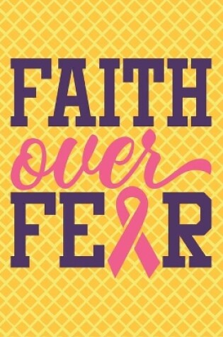 Cover of Faith Over Fear Pineapple Breast Cancer Notebook to Support Women