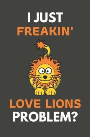 Cover of I Just Freakin' Love Lions Problem?