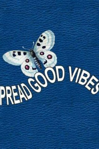 Cover of Spread Good Vibes