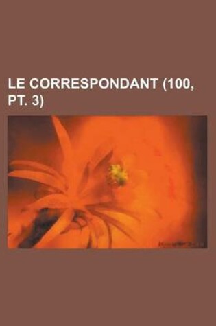 Cover of Le Correspondant (100, PT. 3)