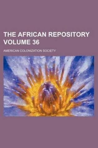 Cover of The African Repository Volume 36