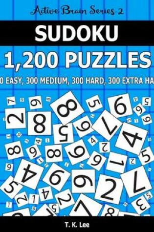 Cover of Sudoku 1,200 Puzzles. 300 Easy, 300 Medium, 300 Hard and 300 Extra Hard