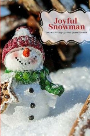 Cover of Joyful Snowman Christmas Holiday Gift Blank Journal Notebook