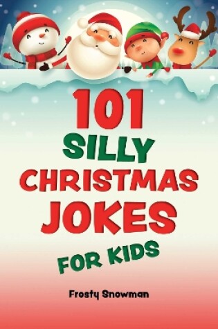 Cover of 101 Silly Christmas Jokes for Kids